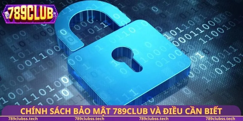 Chính sách bảo mật 789CLUB và điều cần biết