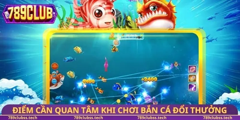 Điểm cần quan tâm khi chơi bắn cá đổi thưởng