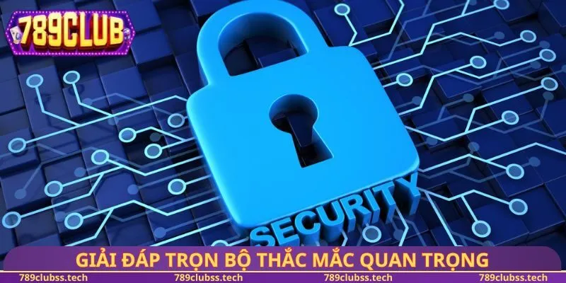 Giải đáp trọn bộ thắc mắc quan trọng