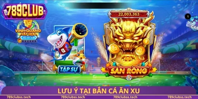 Lưu ý tại bắn cá ăn xu