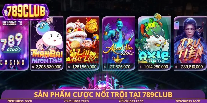 Sản phẩm cược nổi trội tại 789CLUB