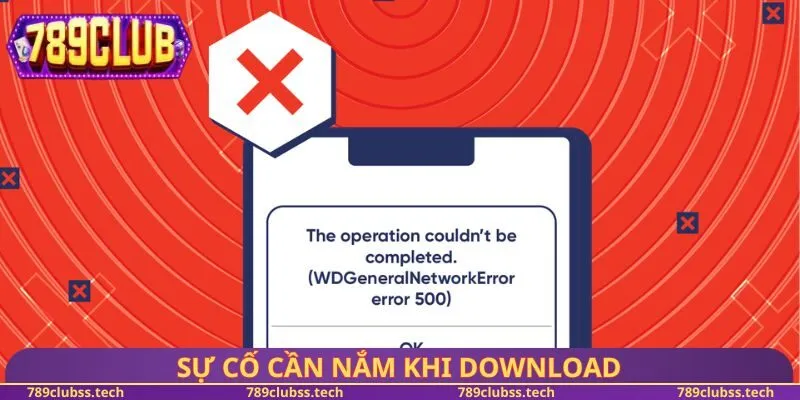 Sự cố cần nắm khi download