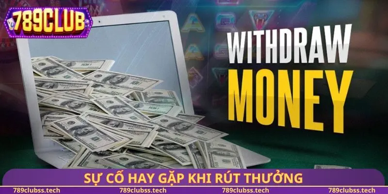 Sự cố hay gặp khi rút thưởng