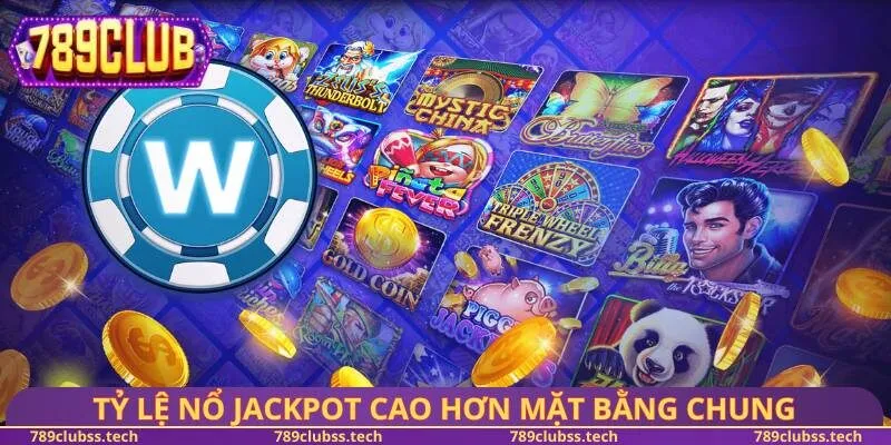Tỷ lệ nổ Jackpot cao hơn mặt bằng chung