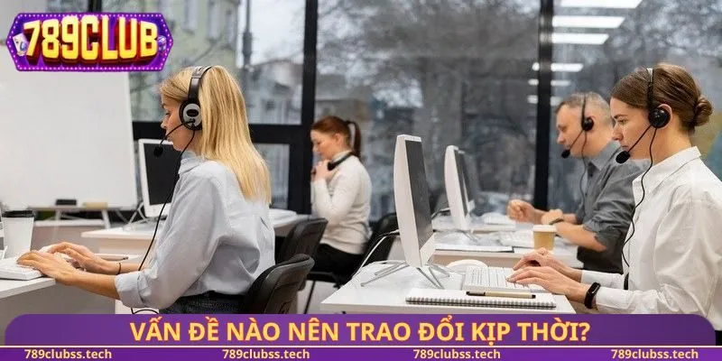 Vấn đề nào nên trao đổi kịp thời?