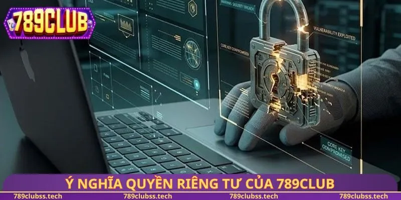 Ý nghĩa quyền riêng tư của 789CLUB